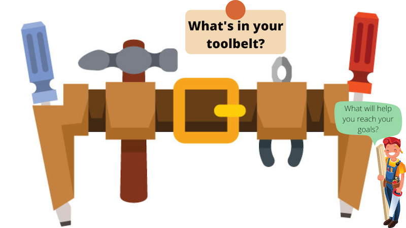 What's in your toolbelt? What will help you reach your goals?